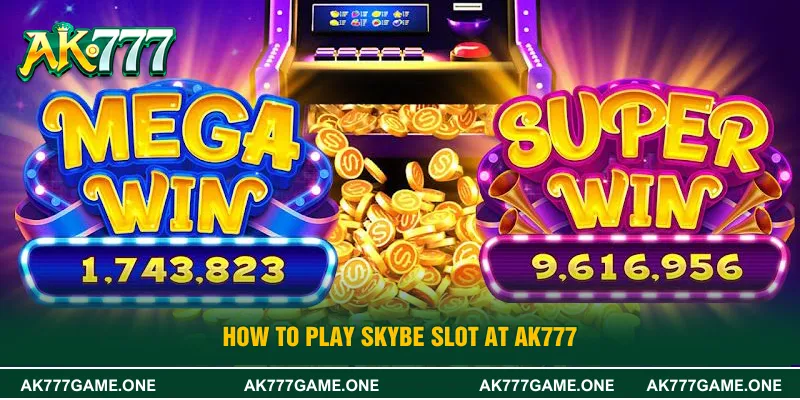 How to Play Skybe Slot at AK777