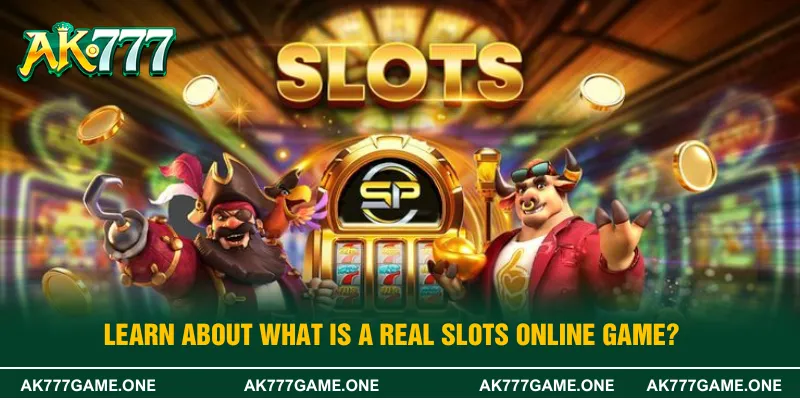 Learn about what is a real slots online game?