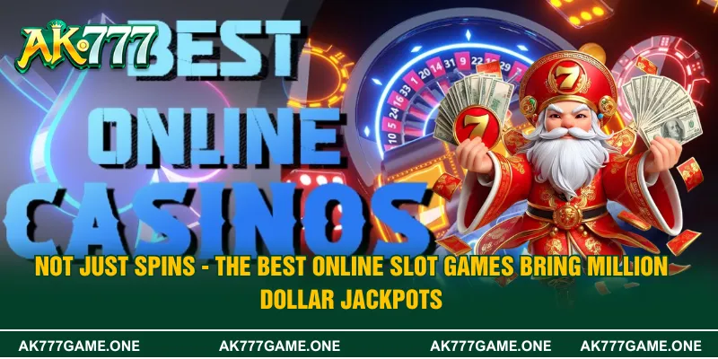 Not Just Spins - The Best Online Slot Games Bring Million Dollar Jackpots