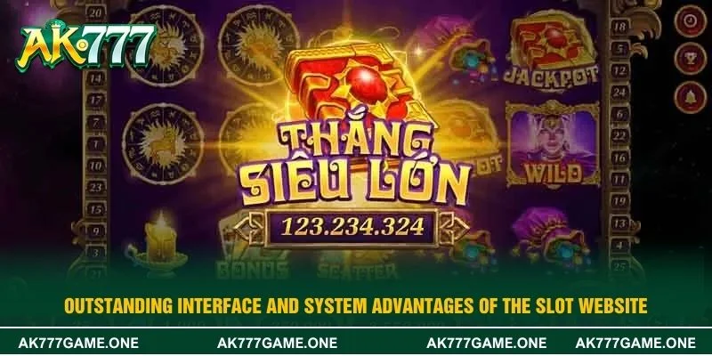 Outstanding interface and system advantages of the slot website