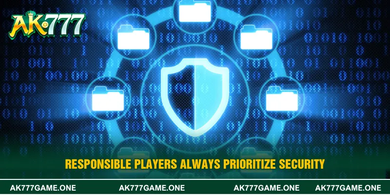 Responsible players always prioritize security