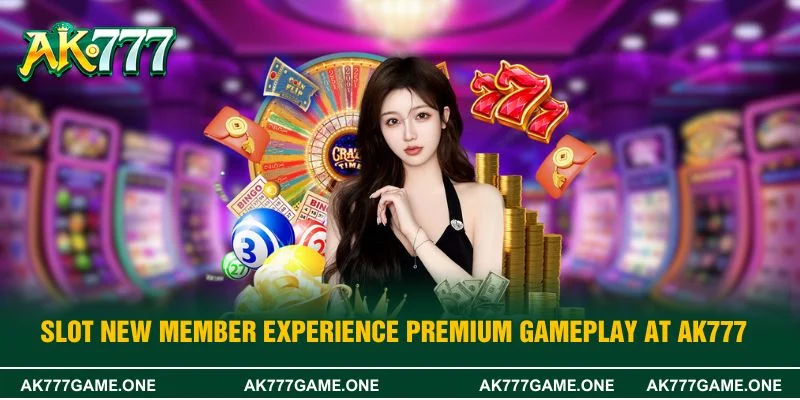 Slot New Member Experience Premium Gameplay At AK777