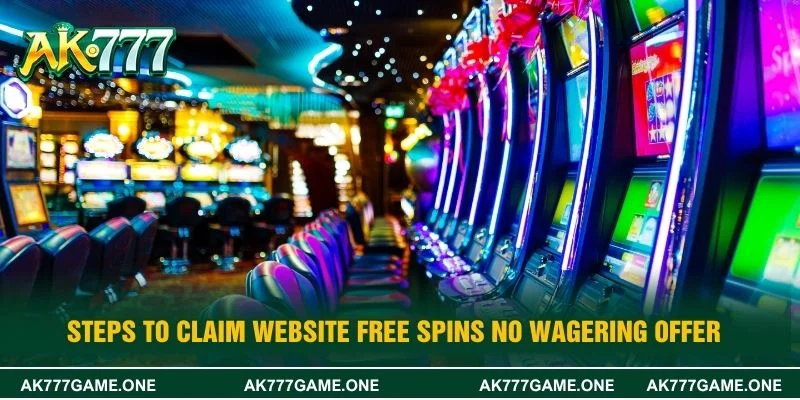 Steps to claim website free spins no wagering offer