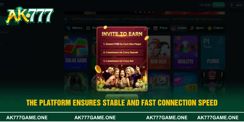 The platform ensures stable and fast connection speed