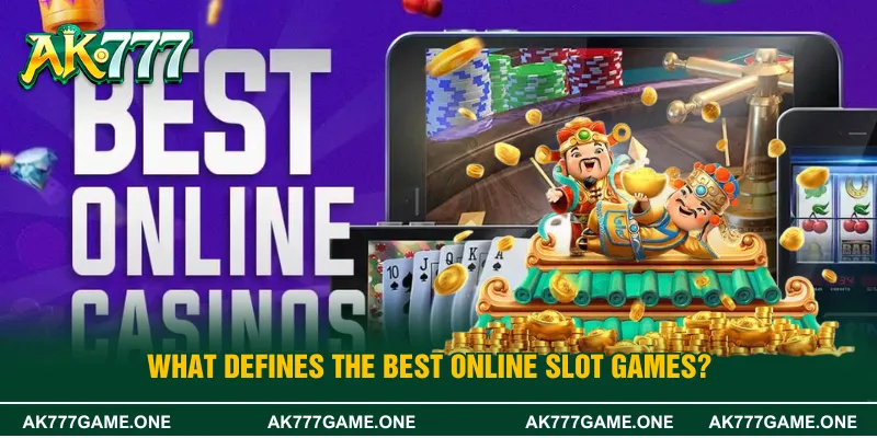 What Defines the Best Online Slot Games?